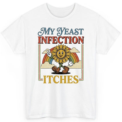 My Yeast Infection Itches Funny Sunflower T-Shirt - product mockup - White
