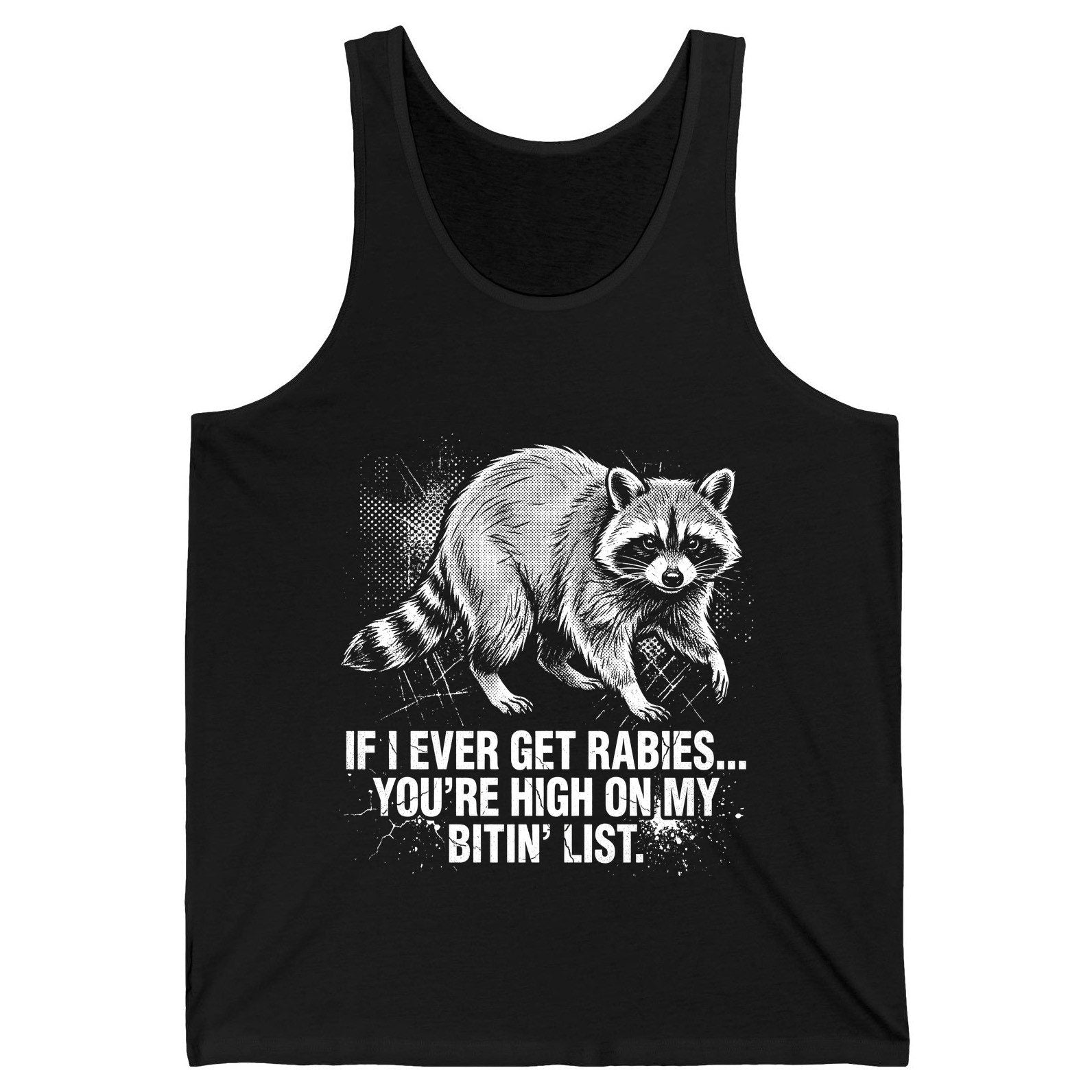 If I Ever Get Rabies You're High on My Bitin' List raccoon Tank Top Black product mockup