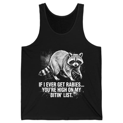 If I Ever Get Rabies You're High on My Bitin' List raccoon Tank Top Black product mockup