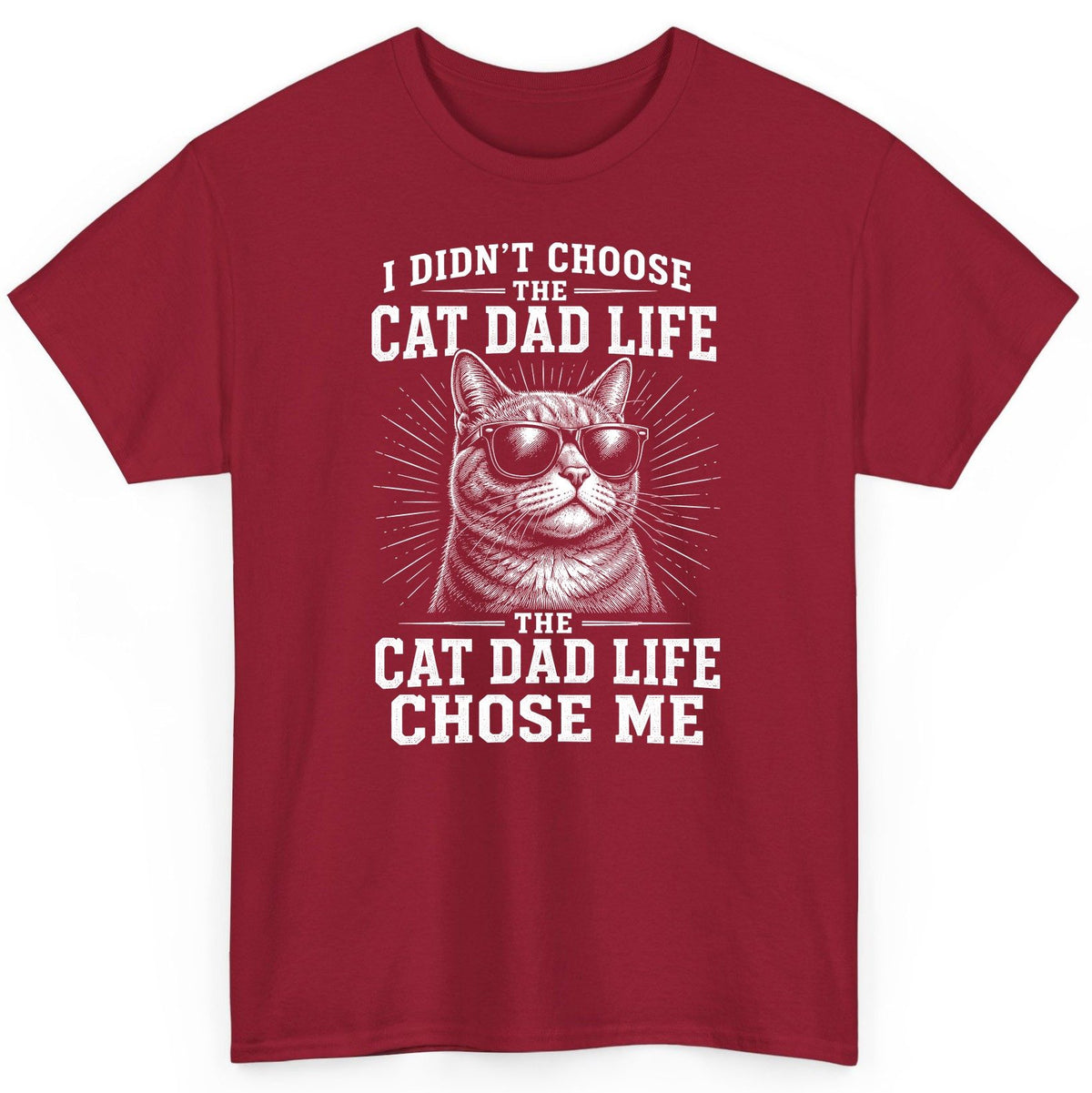 I Didn't Choose the Cat Dad Life the Cat Dad Life Chose Me cat dad T-Shirt Cardinal Red product mockup