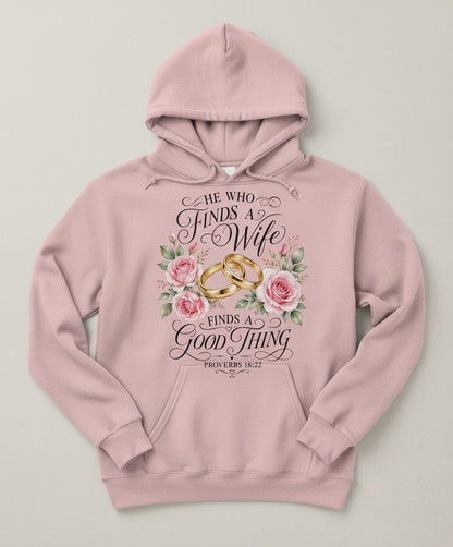 He Who Finds a Wife Finds a Good Thing Proverbs 18 22 Hoodie - product mockup - Light Pink
