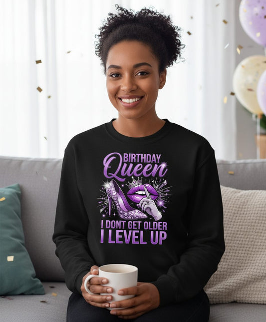Birthday Queen I Don't Get Older I Level Up birthday celebration Sweatshirt Black lifestyle mockup