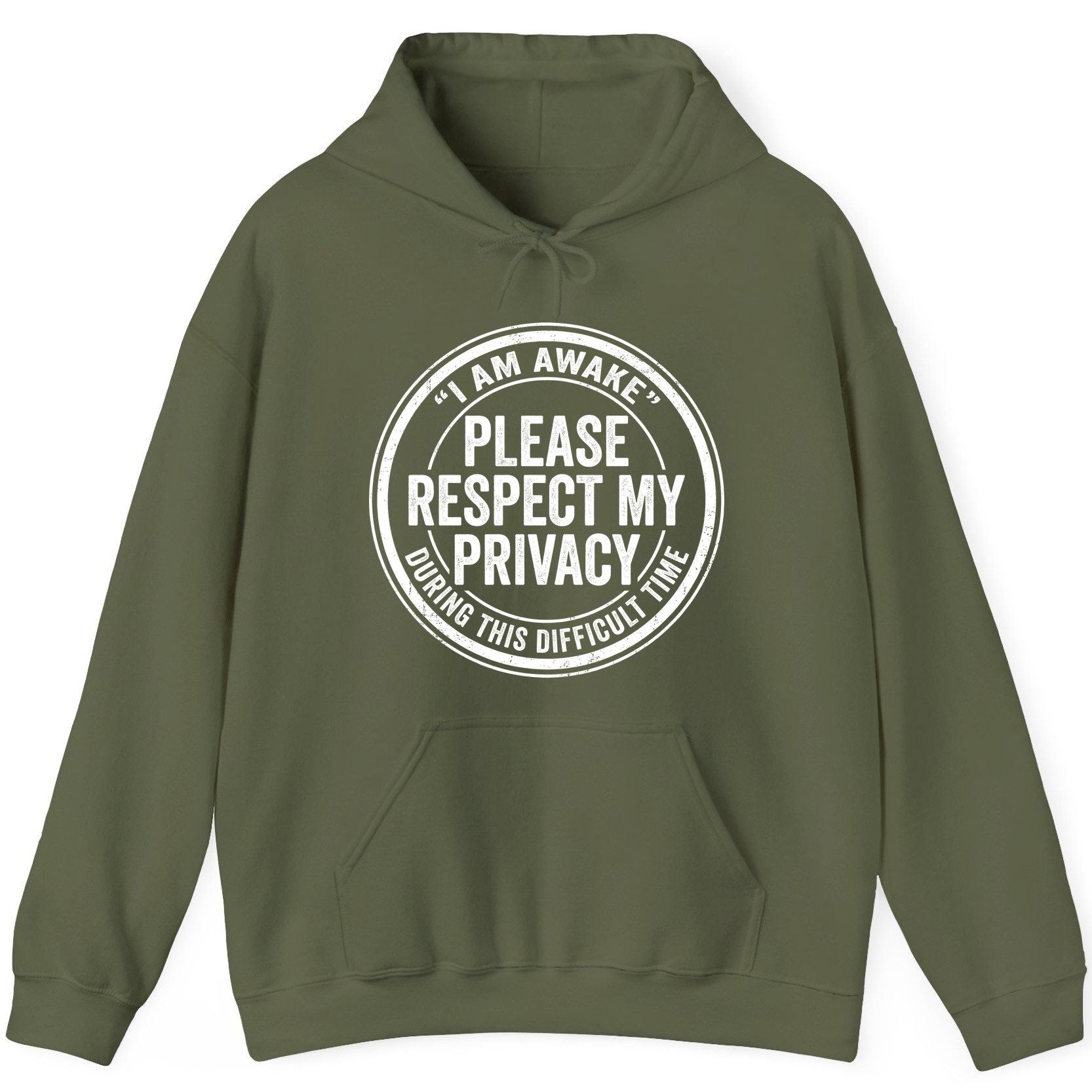I Am Awake Please Respect My Privacy During This Difficult Time sarcastic humor Hoodie Military Green product mockup