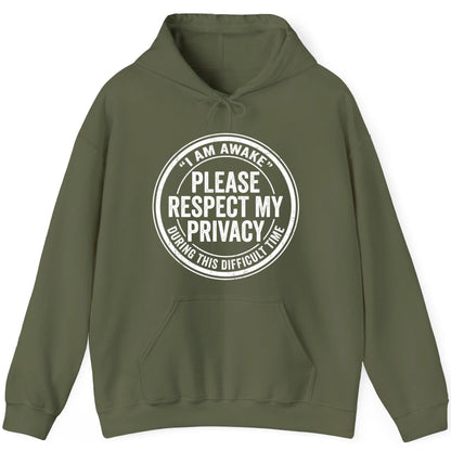 I Am Awake Please Respect My Privacy During This Difficult Time sarcastic humor Hoodie Military Green product mockup