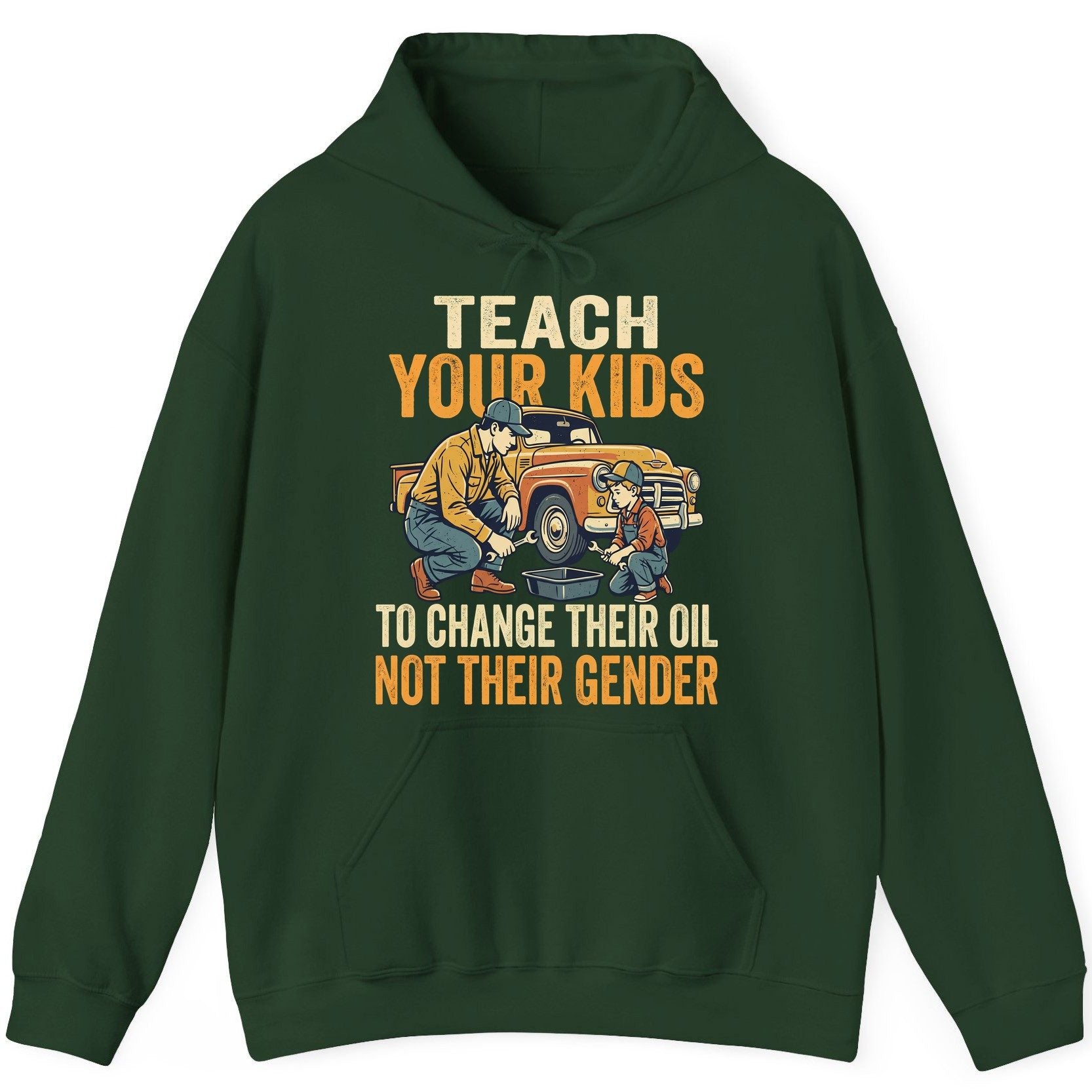 Teach Your Kids to Change Their Oil Not Their Gender father and son car repair Hoodie Forest Green product mockup