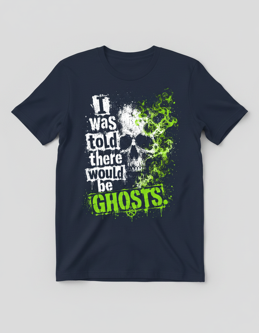 Funny I Was Told There Would Be Ghosts Skull T-Shirt - product mockup - Navy