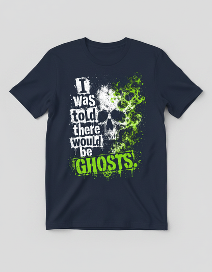 Funny I Was Told There Would Be Ghosts Skull T-Shirt - product mockup - Navy