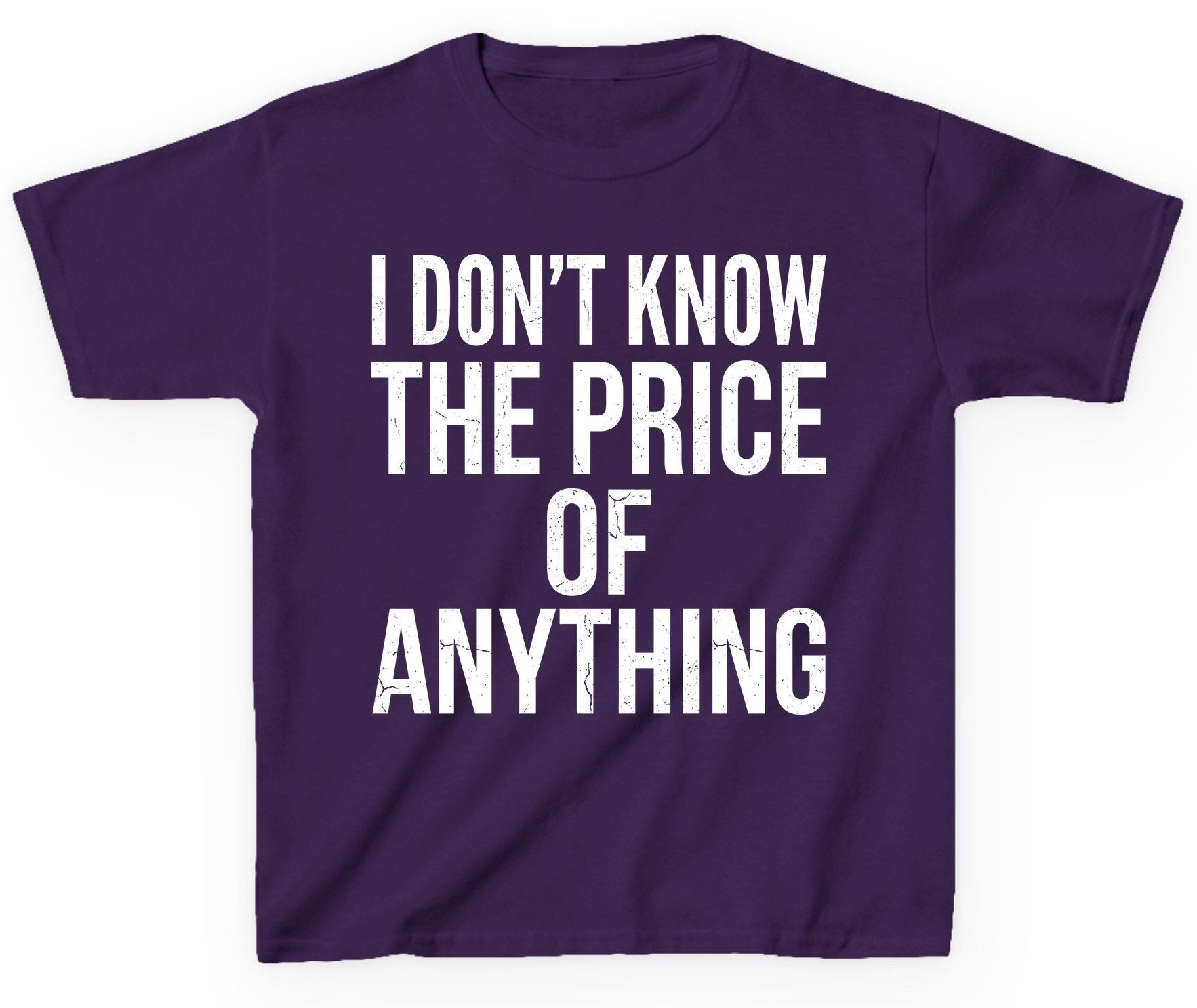 I DON'T KNOW THE PRICE OF Anything Funny Sarcastic Humor Youth T-Shirt - product mockup - Purple