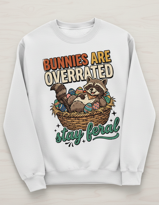 Bunnies Are Overrated Stay Feral Raccoon Easter Design Sweatshirt - White