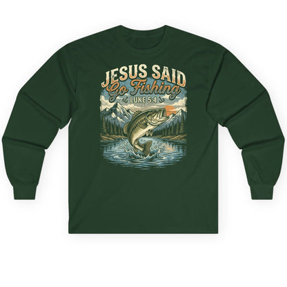 JESUS SAID Go Fishing LUKE 5 4 Retro Christian Long Sleeve Tee - product mockup - Forest Green