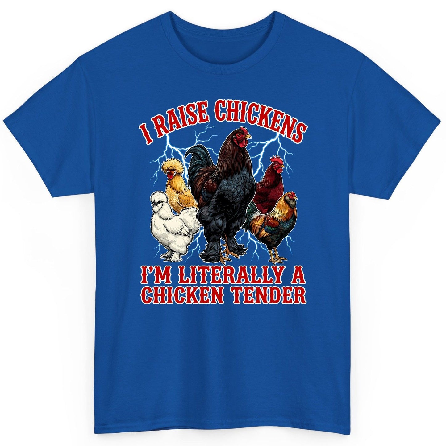 I Raise Chickens I'm Literally a Chicken Tender chickens T-Shirt Royal product mockup