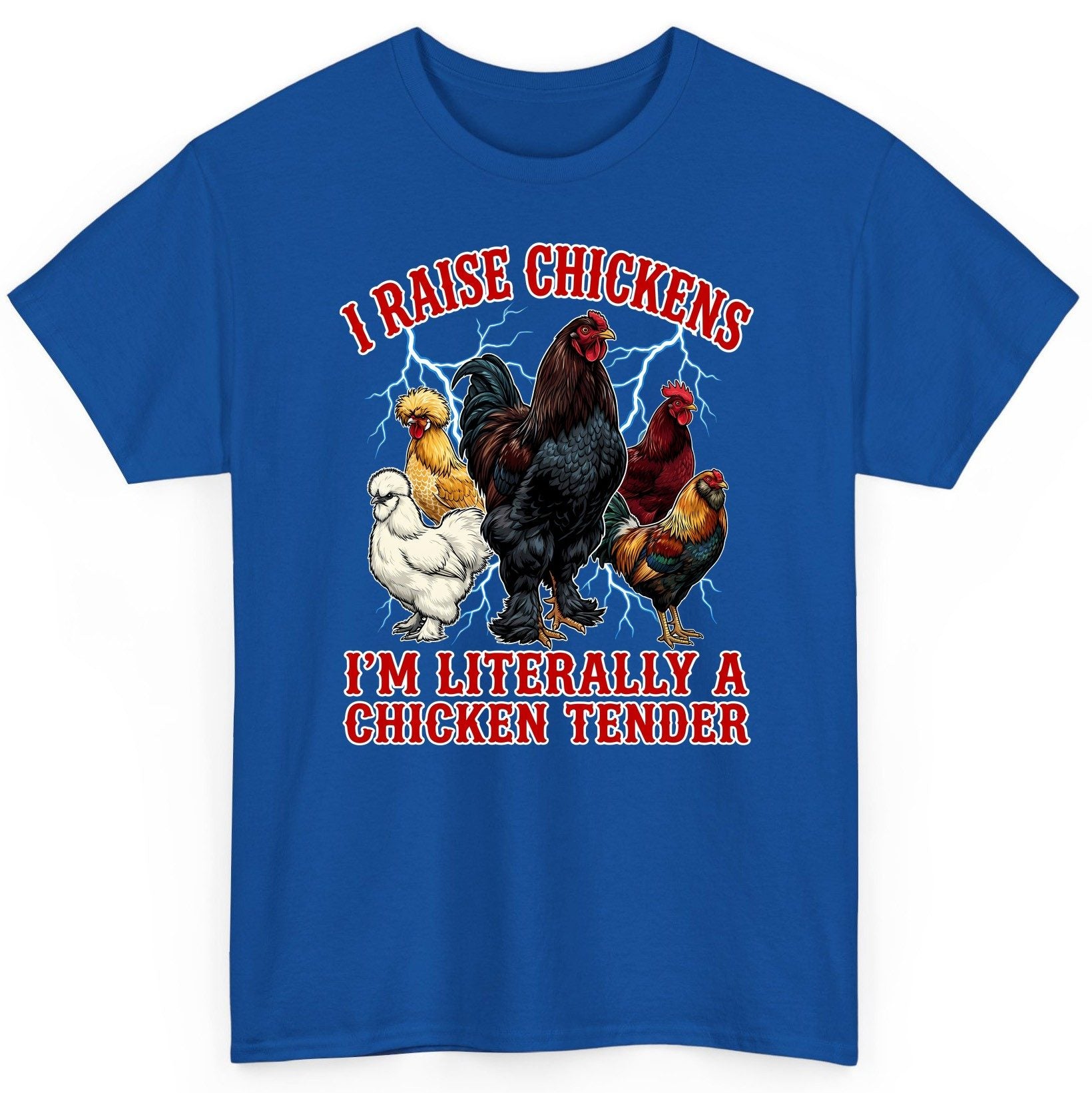 I Raise Chickens I'm Literally a Chicken Tender chickens T-Shirt Royal product mockup