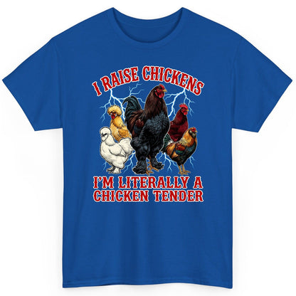 I Raise Chickens I'm Literally a Chicken Tender chickens T-Shirt Royal product mockup