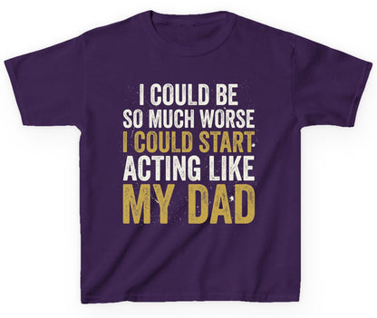 I COULD BE SO MUCH WORSE I COULD START ACTING LIKE MY Youth T-Shirt - product mockup - Purple