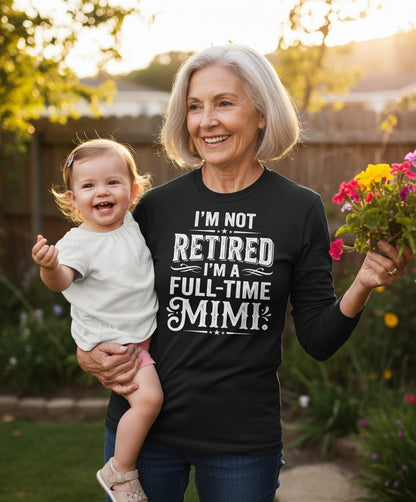 I'm Not Retired I'm a Full-Time Mimi Funny Grandma Long Sleeve Tee - lifestyle model mockup - Black