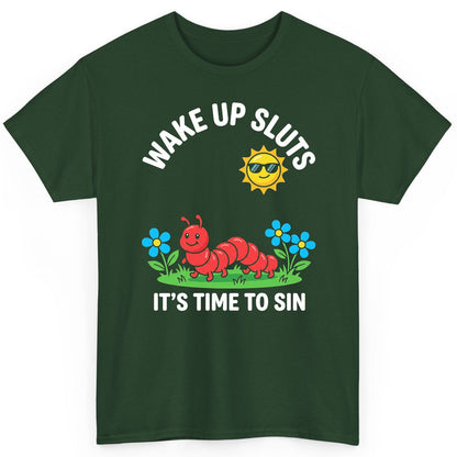 Wake Up Sluts It's Time to Sin Funny Sarcastic Humor T-Shirt - product mockup - Forest Green