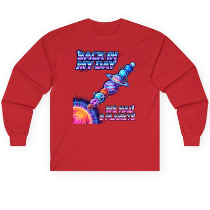 BACK IN MY DAY WE HAD 9 Planets Funny Solar System Long Sleeve Tee - product mockup - Red