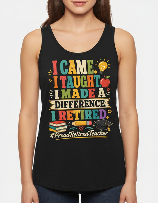 I Taught I Made a Difference I Retired Proudretiredteacher Tank Top - product mockup - Black