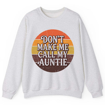 Don't Make Me Call My Auntie auntie Sweatshirt Ash product mockup