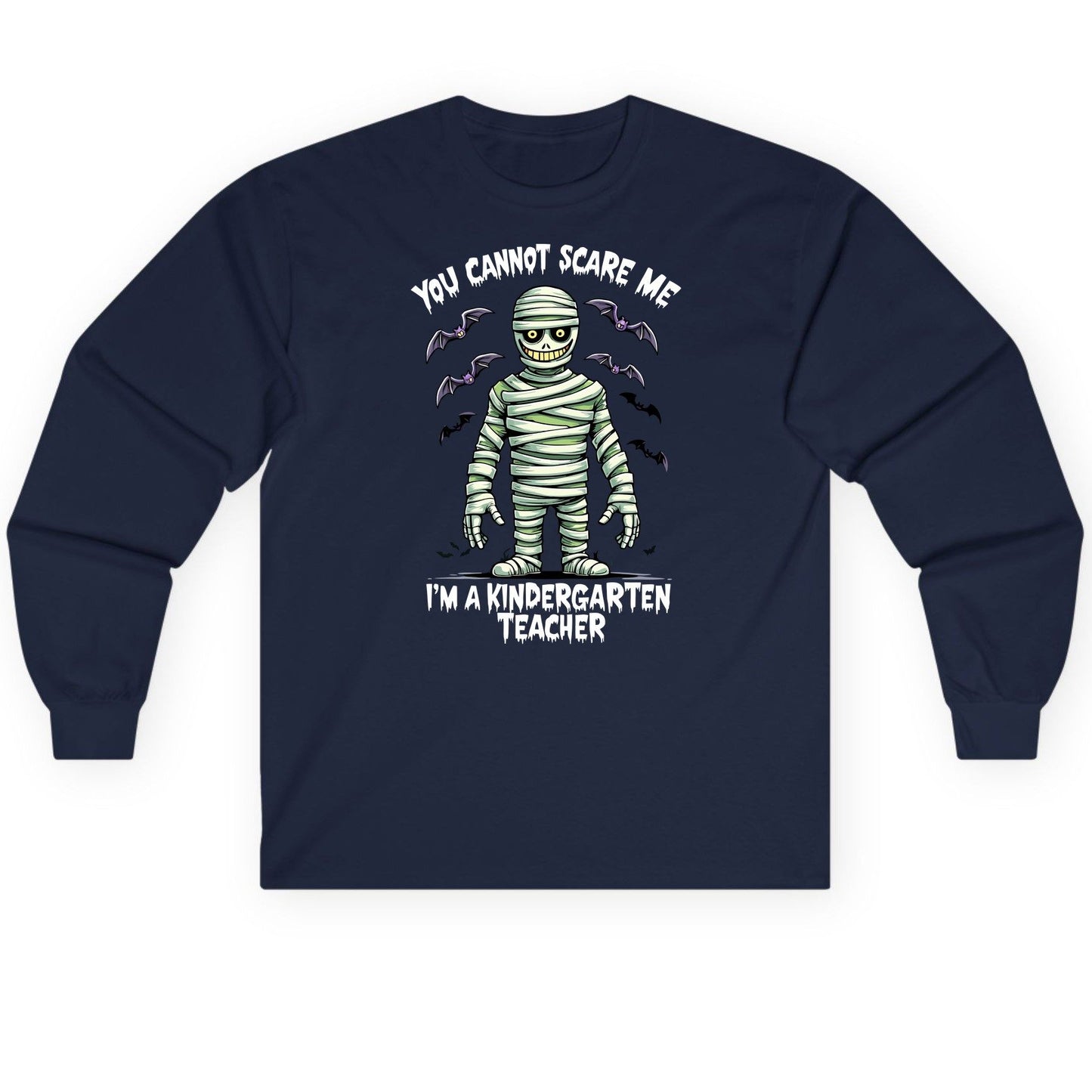 You Cannot Scare Me I'm a Kindergarten Teacher kindergarten teacher Long Sleeve Tee Navy product mockup