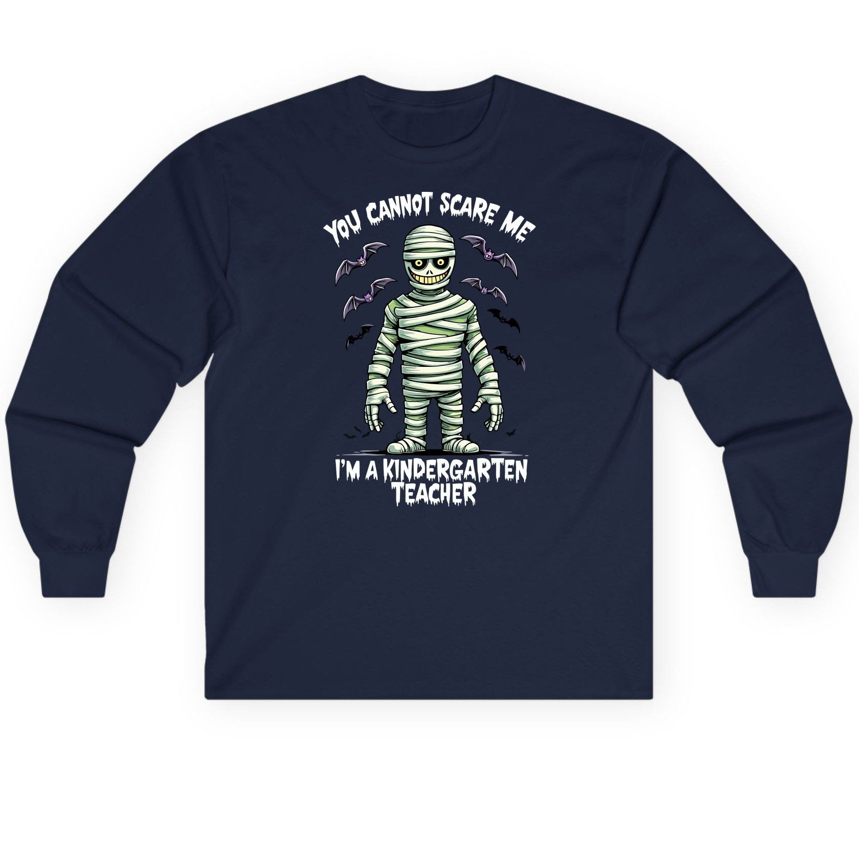 You Cannot Scare Me I'm a Kindergarten Teacher kindergarten teacher Long Sleeve Tee Navy product mockup