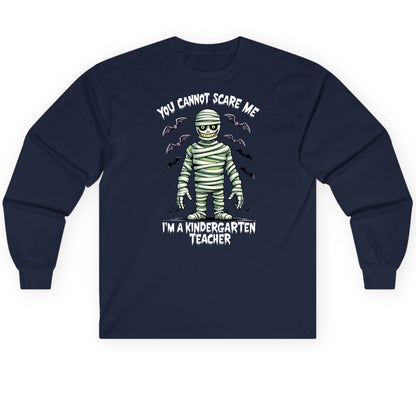 You Cannot Scare Me I'm a Kindergarten Teacher kindergarten teacher Long Sleeve Tee Navy product mockup
