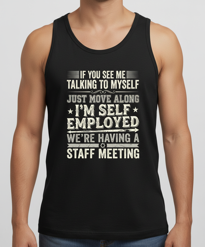 Self Employed Staff Meeting Funny Quote Tank Top - Black