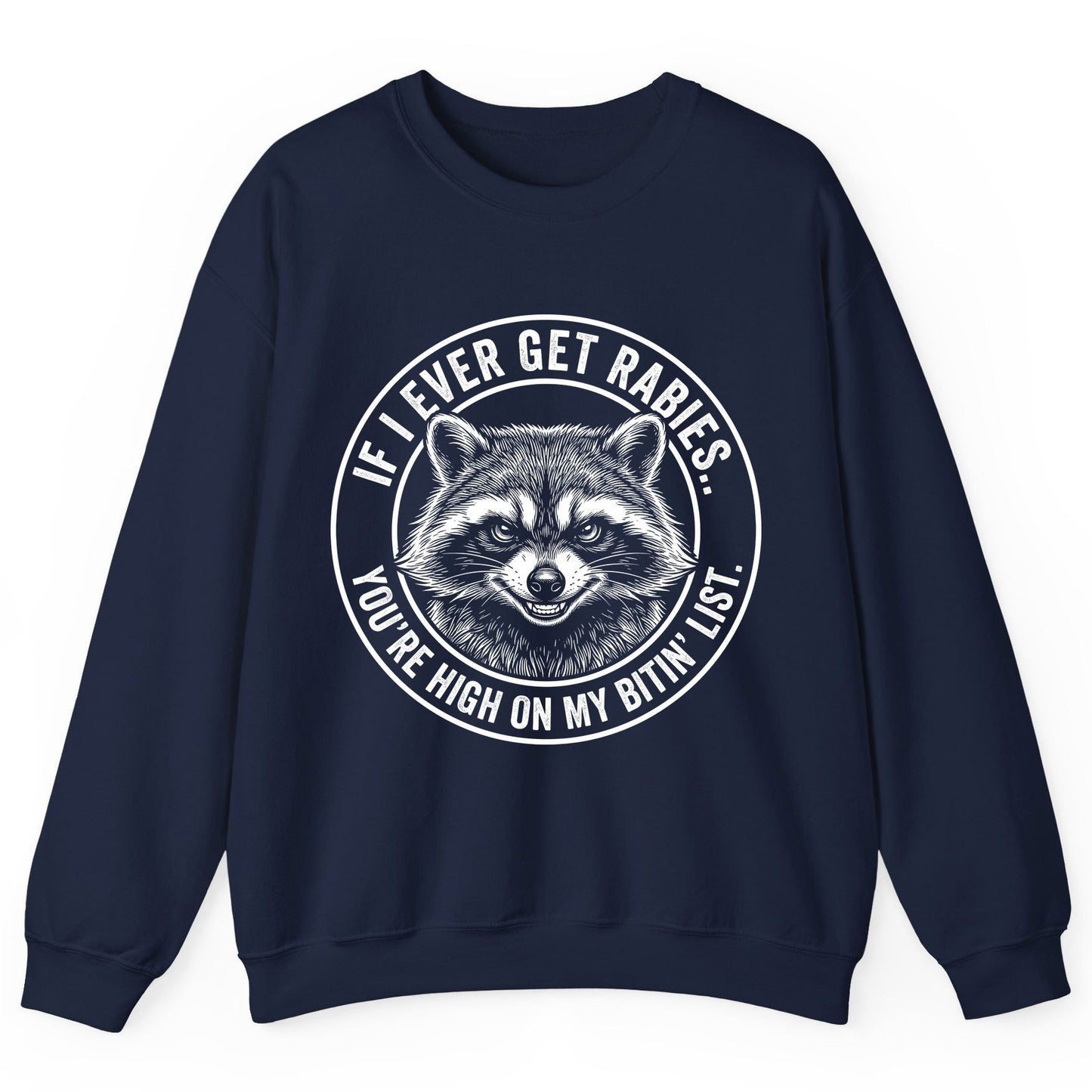 If I Ever Get Rabies You're High on My Bitin' List raccoon Sweatshirt Navy product mockup