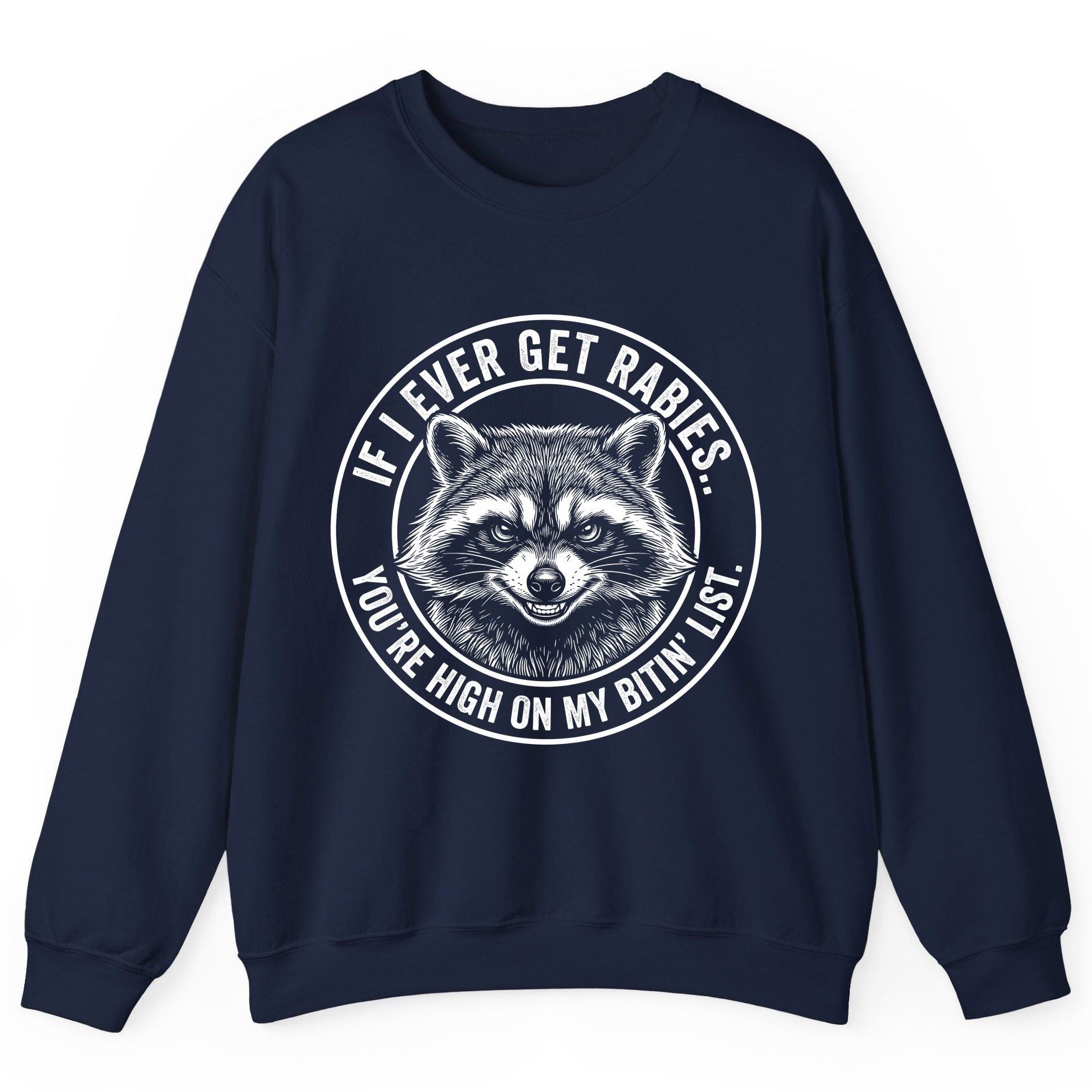 If I Ever Get Rabies You're High on My Bitin' List raccoon Sweatshirt Navy product mockup