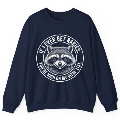 If I Ever Get Rabies You're High on My Bitin' List raccoon Sweatshirt Navy product mockup