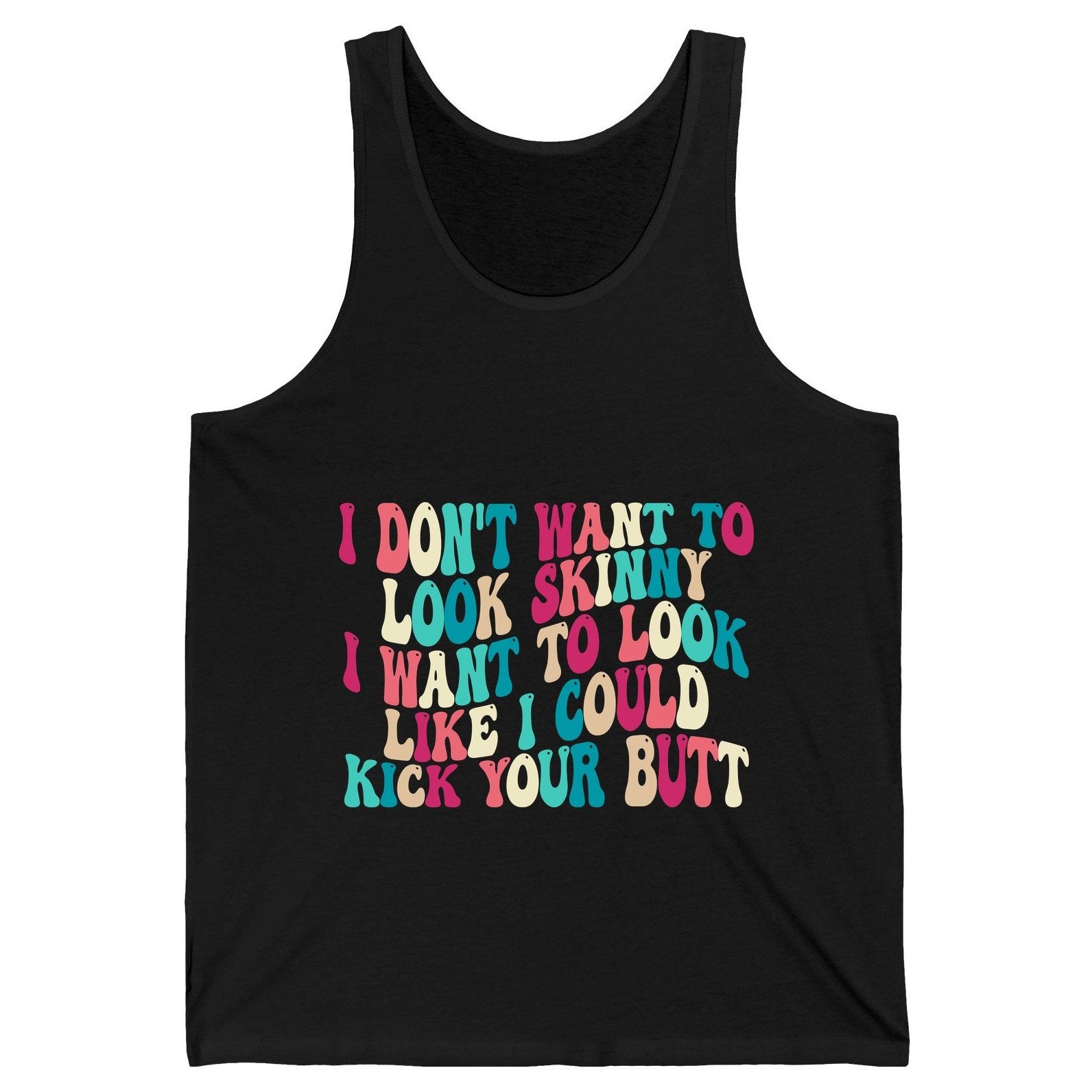 I Don't Want to Look Skinny I Want to Look Like I Could Kick Your Butt fitness motivation Tank Top Black product mockup
