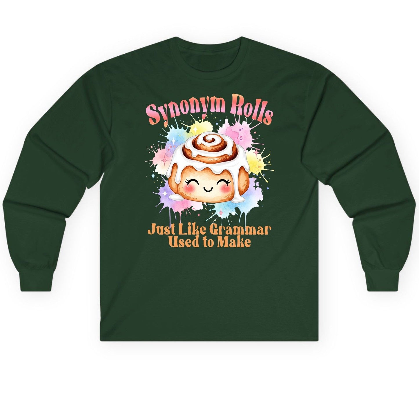 Synonym Rolls Just Like Grammar Used to Make grammar pun Long Sleeve Tee Forest Green product mockup
