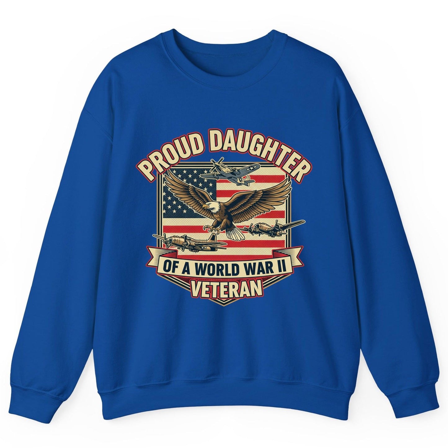 Proud Daughter of a World War Ii Veteran world war ii veteran Sweatshirt Royal product mockup