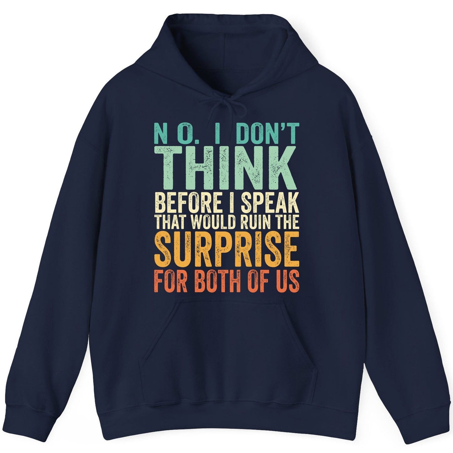 No I Don't Think Before I Speak That Would Ruin the Surprise for Both of US sarcastic humor Hoodie Navy product mockup