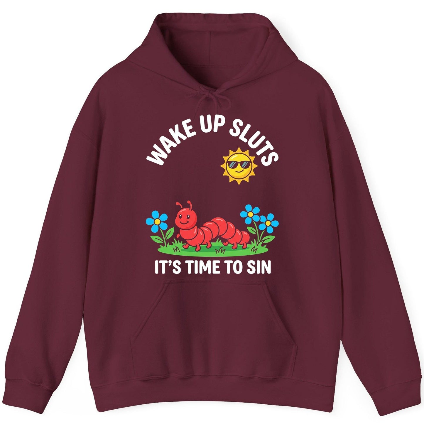 Wake Up Sluts It's Time to Sin Funny Sarcastic Humor Hoodie - product mockup - Maroon
