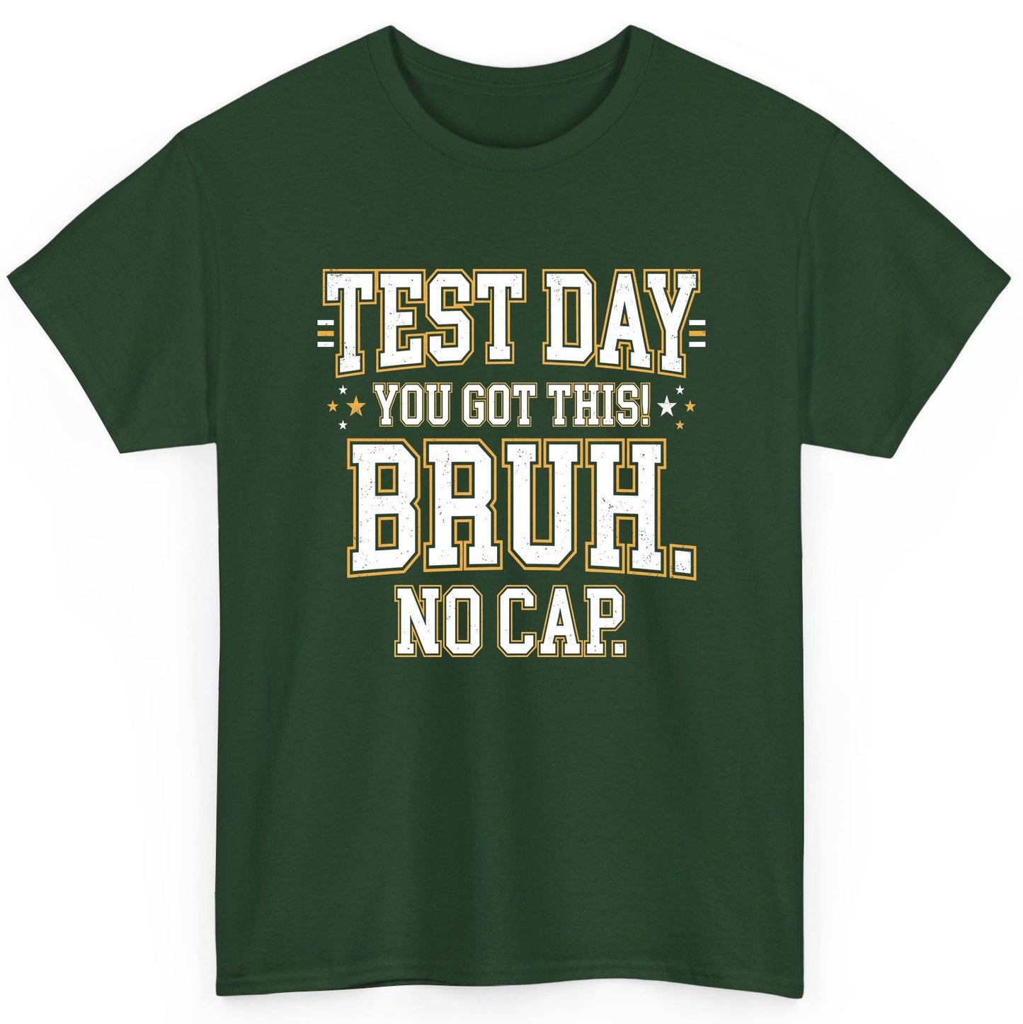 Test Day You Got This Bruh No Cap Funny Student Humor T-Shirt - product mockup - Forest Green