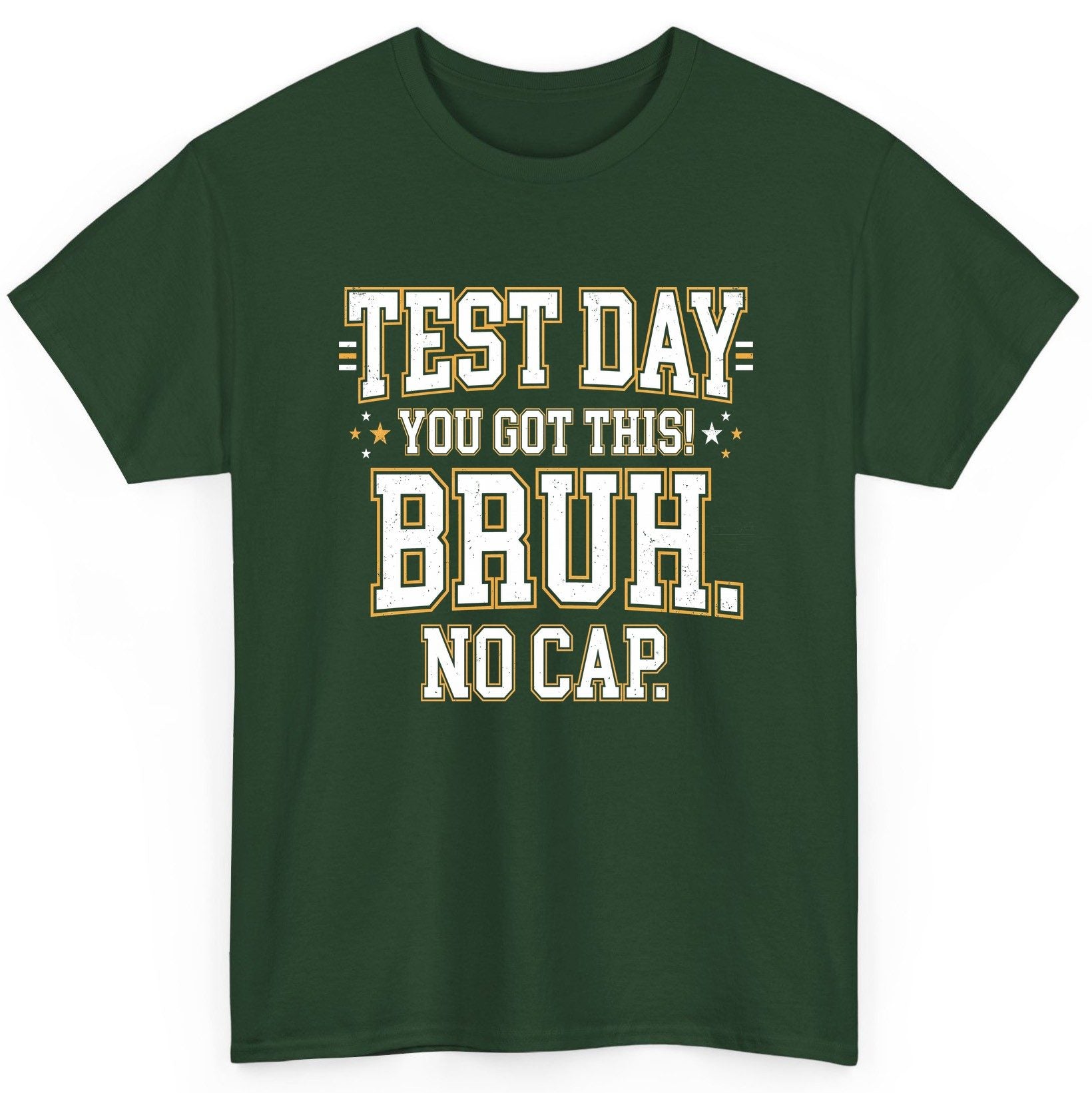 Test Day You Got This Bruh No Cap Funny Student Humor T-Shirt - product mockup - Forest Green