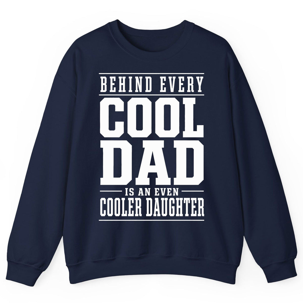 Behind Every Cool Dad Is an Even Cooler Daughter father-daughter bond Sweatshirt Navy product mockup