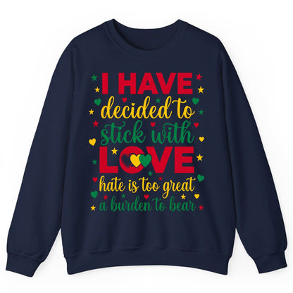 I Have Decided to Stick with Love Hate Is Too Great a Burden to Bear black history month Sweatshirt Navy product mockup