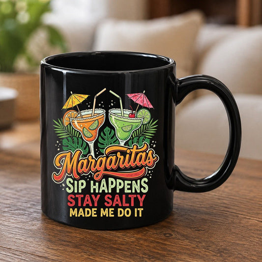 Margaritas Sip Happens Stay Salty Made Me Do It Black Mug - product mockup - Black