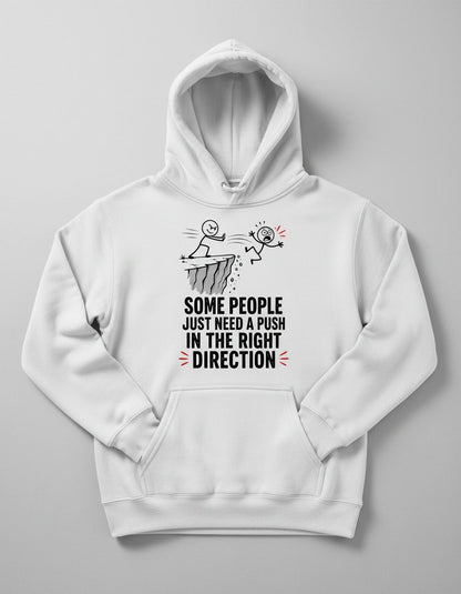 Some People Just Need a Push in the Right Direction Funny Sarcastic Humor Hoodie - product mockup - White