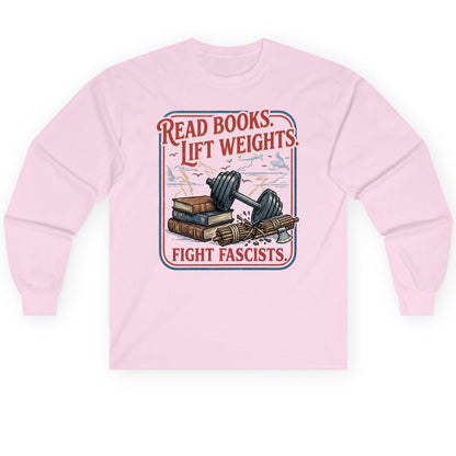 Read Books Lift Weights Fight Fascists Long Sleeve Tee - product mockup - Light Pink