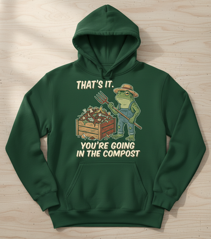 That's It You're Going In The Compost Frog Farmer Meme Hoodie - Forest Green