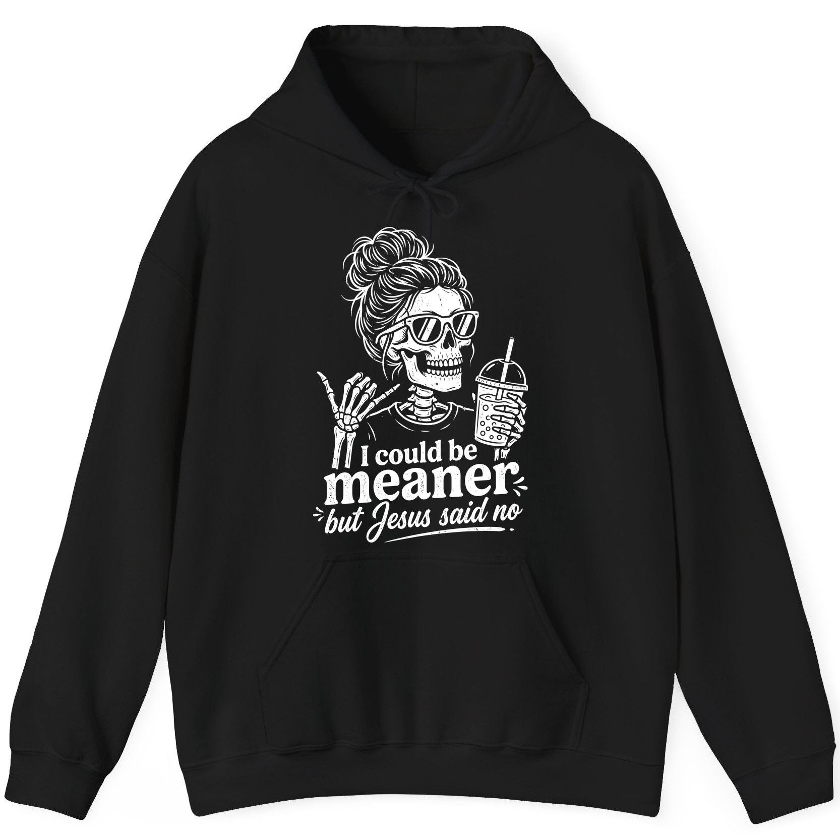 I Could Be Meaner but Jesus Said No Funny Christian Skeleton Hoodie - product mockup - Black