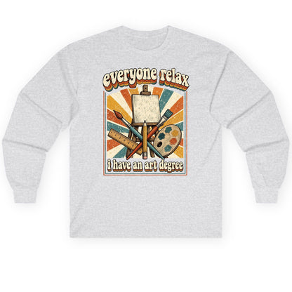 Everyone Relax I Have an Art Degree artist humor Long Sleeve Tee Ash product mockup