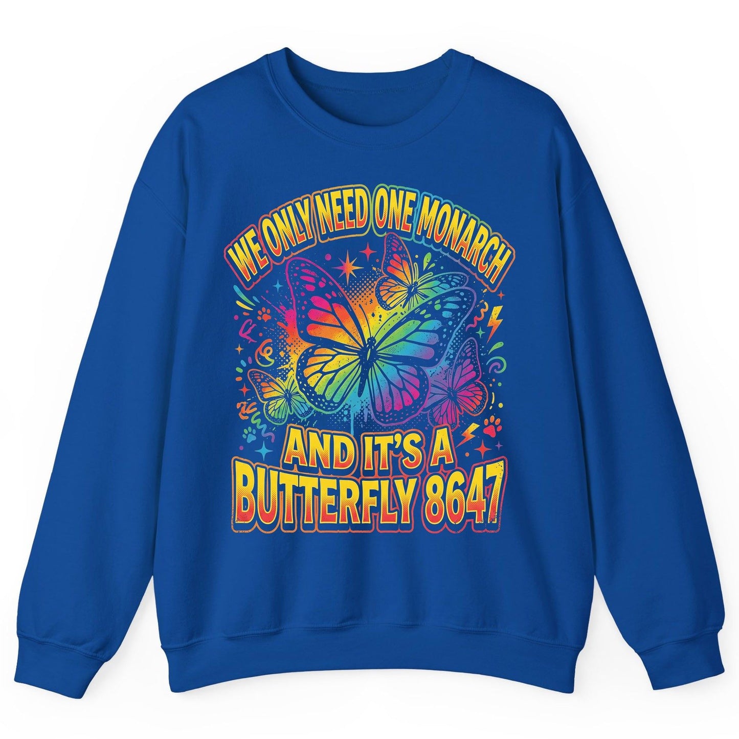 WE ONLY NEED ONE Monarch AND IT'S a Butterfly 8647 Sweatshirt - product mockup - Royal