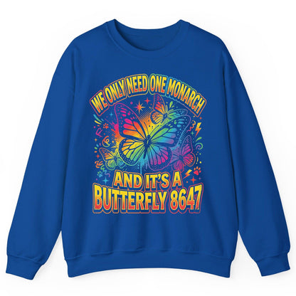 WE ONLY NEED ONE Monarch AND IT'S a Butterfly 8647 Sweatshirt - product mockup - Royal