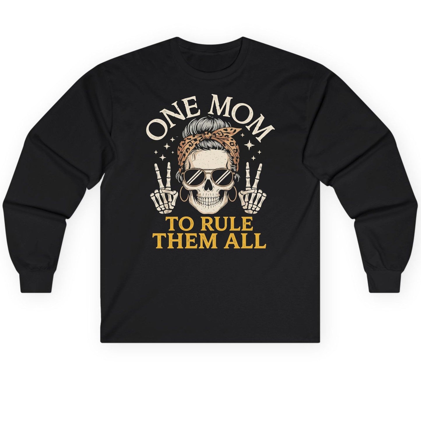 ONE MOM TO RULE THEM ALL Funny Sassy Skull Long Sleeve Tee - product mockup - Black