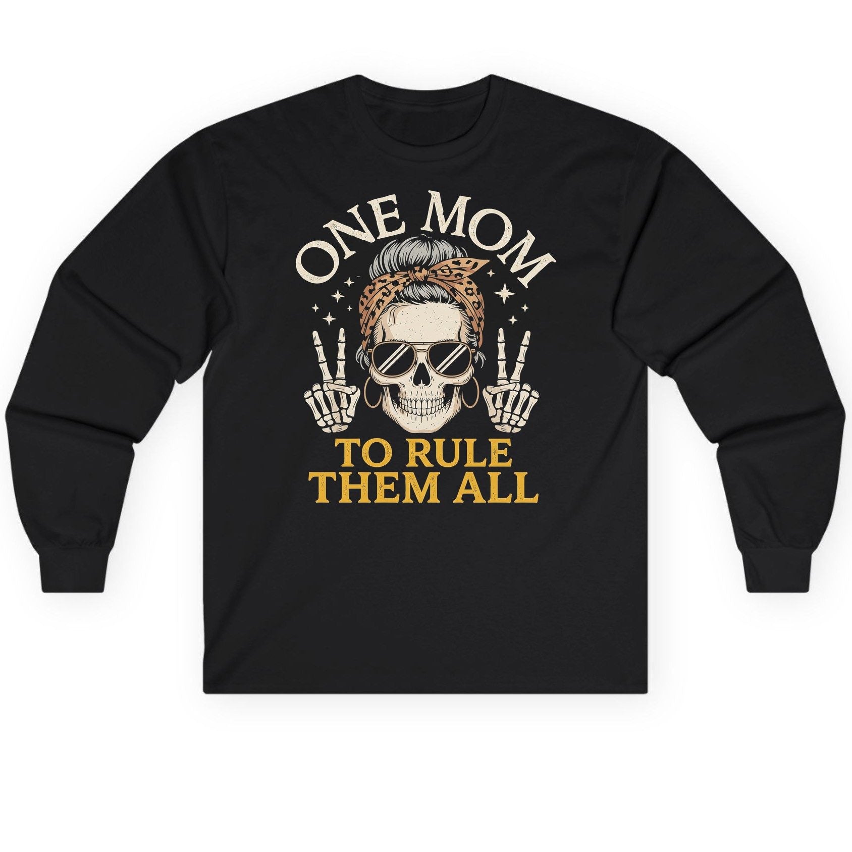 ONE MOM TO RULE THEM ALL Funny Sassy Skull Long Sleeve Tee - product mockup - Black