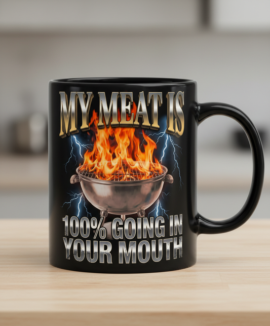 Funny BBQ Grilling My Meat Is Going In Your Mouth Black Mug - Black